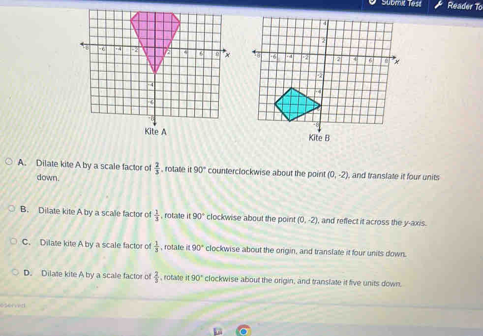 Solved: Submit Test Reader To A. Dilate kite A by a scale factor of 2/3 ...