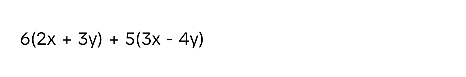 6(2x + 3y) + 5(3x - 4y)