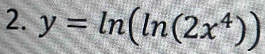 y=ln (ln (2x^4))