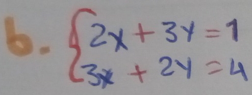 beginarrayl 2x+3y=1 3x+2y=4endarray.