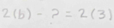 2(b)-?=2(3)