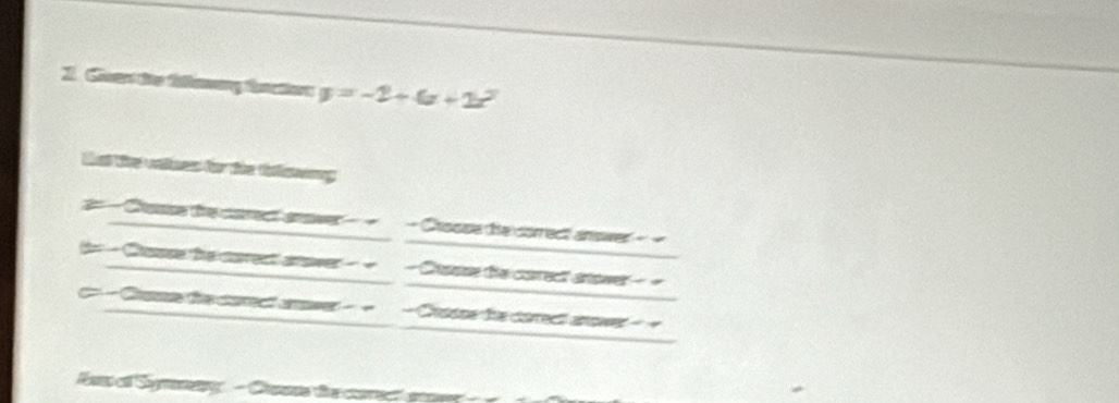 Giver the fawung function: y=-2+6x+2x^2
tat te viines for the taamong 
Came the carect saser - = - Choose the correct answer a 
== Came hecurent anower == =Casse the correct anower== 
= Came fe curect cme == =Chosse he corect anower == 
Rans of Symenng