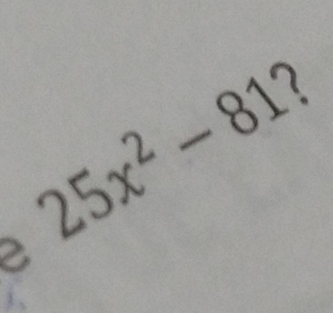 25x^2-81 ？