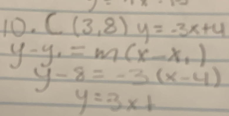 · 1x· x=
10. C(3,8)y=-3x+4
y-y_1=m(x-x_1)
y-8=-3(x-4)
y=-3x+