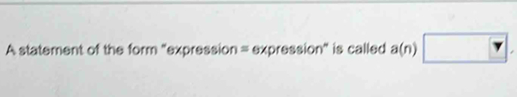 A statement of the form "expression = expression" is called a(n)□.