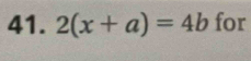 2(x+a)=4b for