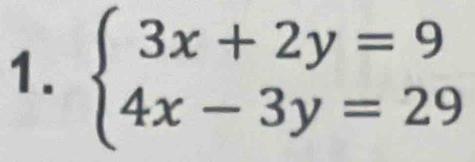 beginarrayl 3x+2y=9 4x-3y=29endarray.