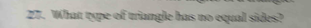 What type of triangle has no equal sides?