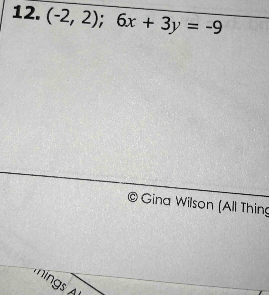 (-2,2);6x+3y=-9
© Gina Wilson (All Thing 
nings