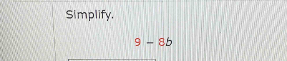 Simplify.
9-8b