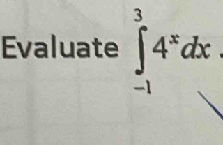 Evaluate ∈tlimits _(-1)^34^xdx.