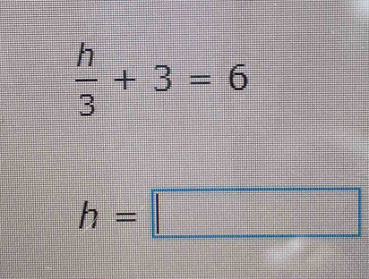  h/3 +3=6
h=□