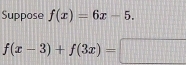 Suppose f(x)=6x-5.
f(x-3)+f(3x)=□