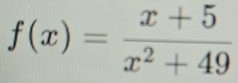 f(x)= (x+5)/x^2+49 