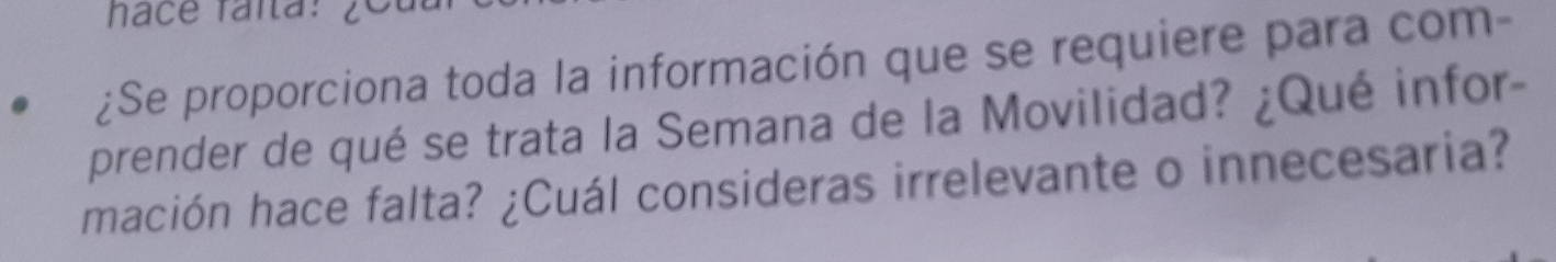 ¿Se proporciona toda la información que se requiere para com- 
prender de qué se trata la Semana de la Movilidad? ¿Qué infor- 
mación hace falta? ¿Cuál consideras irrelevante o innecesaria?