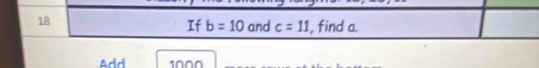 If b=10 and c=11 , find a
Add 1000