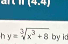 ar (4,4)
h y=sqrt[3](x^3+8) by id