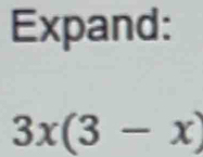 Expand:
3x(3-x)