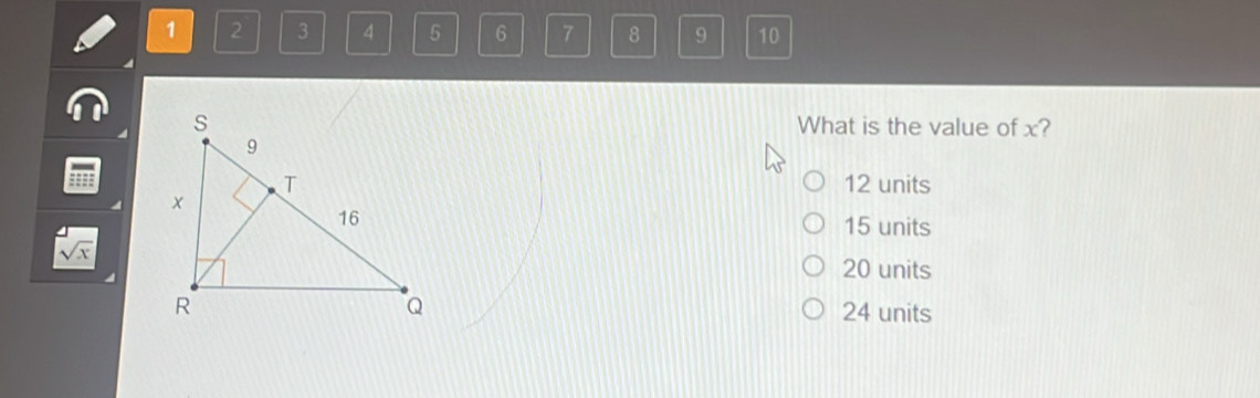 1 2 3 4 5 6 7 8 9 10
What is the value of x?
12 units
15 units
sqrt(x)
20 units
24 units