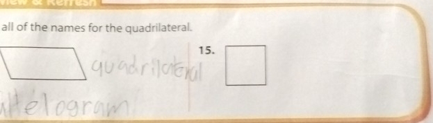 all of the names for the quadrilateral. 
15.