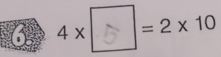 4 × = 2 × 10