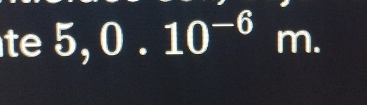 te 5,0.10^(-6)m.