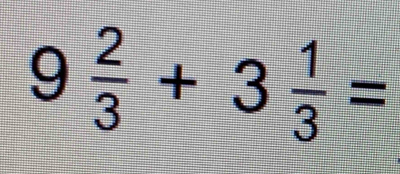 9 2/3 +3 1/3 =