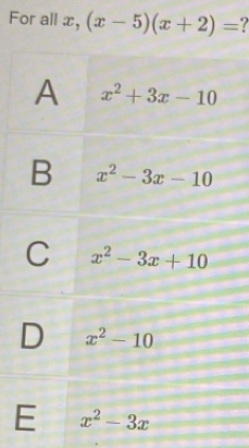 For all x, (x-5)(x+2)=