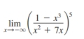 limlimits _xto -∈fty ( (1-x^3)/x^2+7x )^5