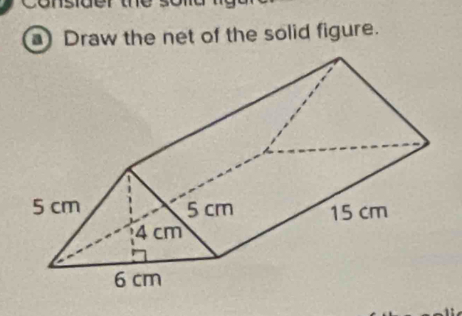 ) Draw the net of the solid figure.