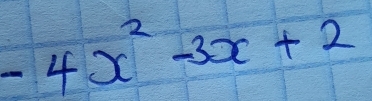 -4x^2-3x+2