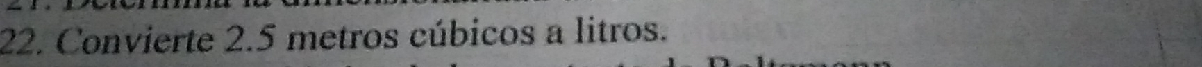 Convierte 2.5 metros cúbicos a litros.