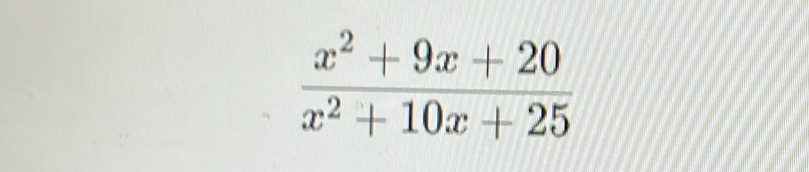  (x^2+9x+20)/x^2+10x+25 