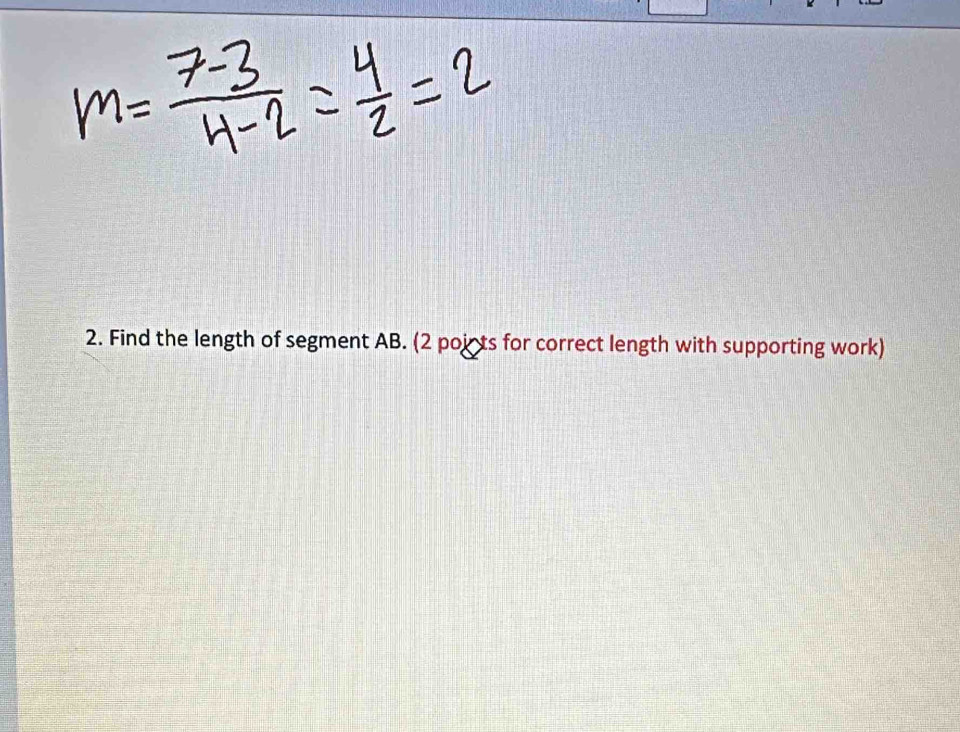 Find the length of segment AB. (2 points for correct length with supporting work)