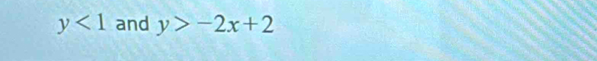 y<1</tex> and y>-2x+2