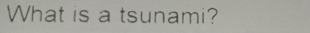 What is a tsunami?