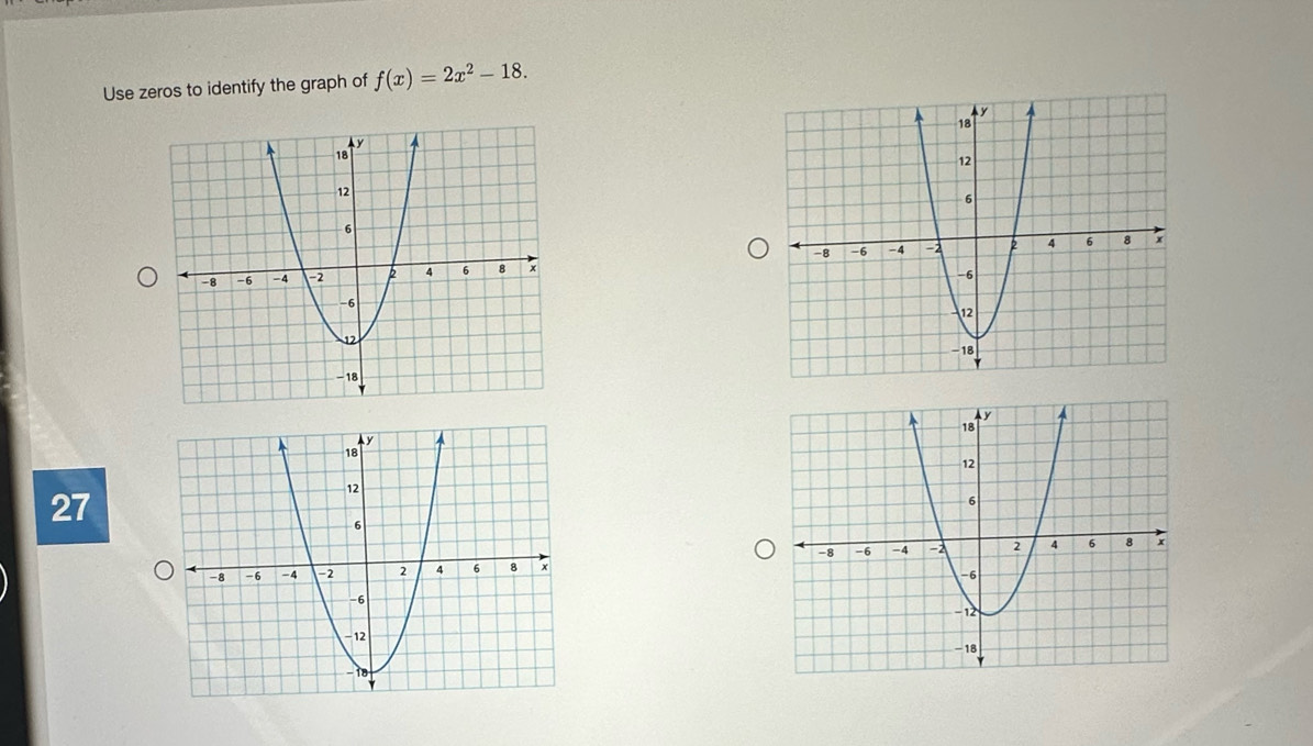 Use zeros to identify the graph of f(x)=2x^2-18. 

27