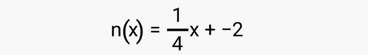 n(x)= 1/4 x+-2