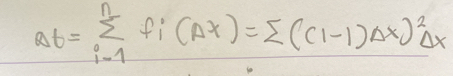 ab=sumlimits _(i-1)^nf_i(Delta x)=sumlimits ((1-1)Delta x)^2Delta x