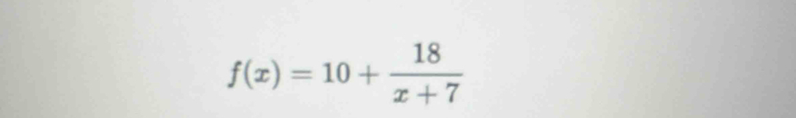 f(x)=10+ 18/x+7 