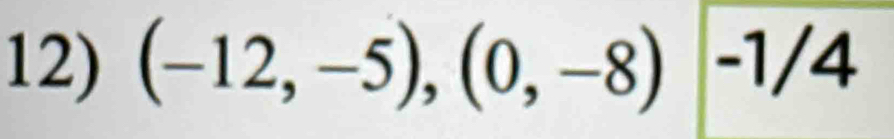 (-12,-5),(0,-8)|-1/4