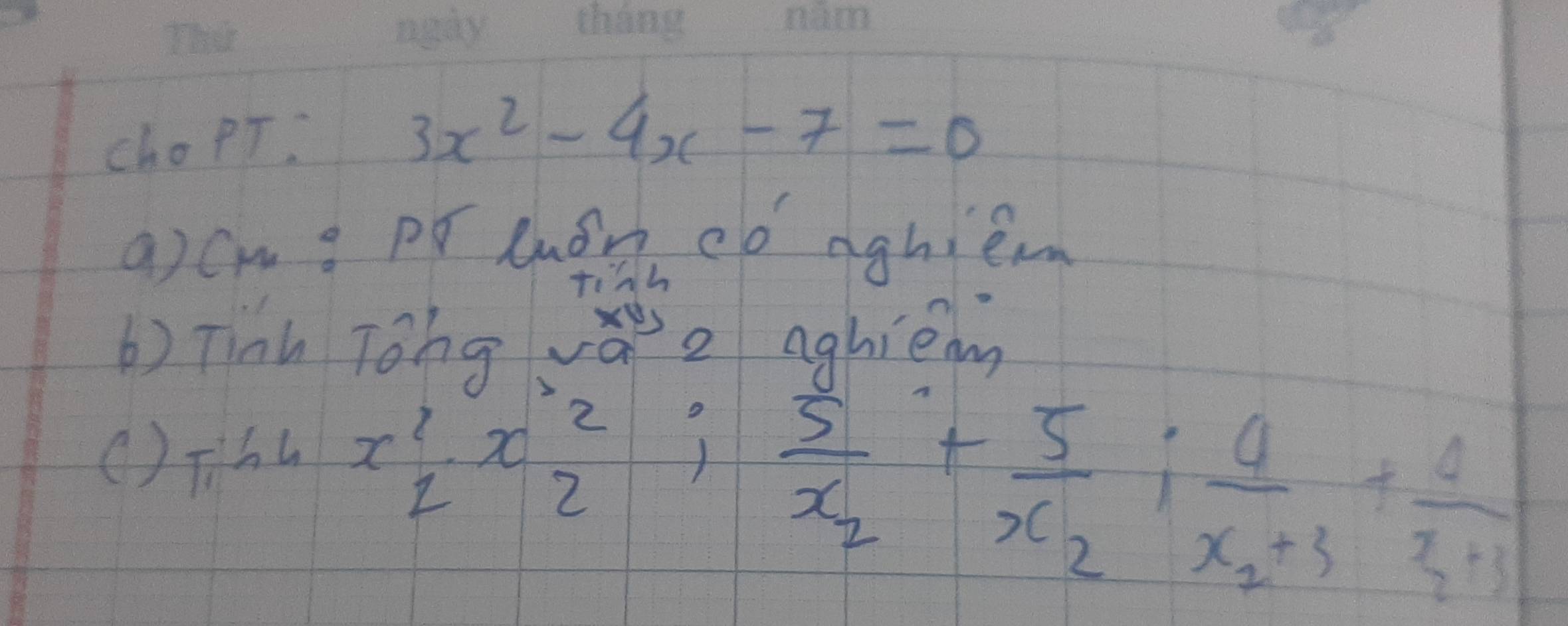 chopT.
3x^2-4x-7=0
9)cme pr lhon có aghiem 
tih 
() Tinh 
havae aghiem 
() Thu
x^2_1· x^2_2:frac 5x_2+frac 5x_2:frac 4x_2+3+frac 4x_2+3