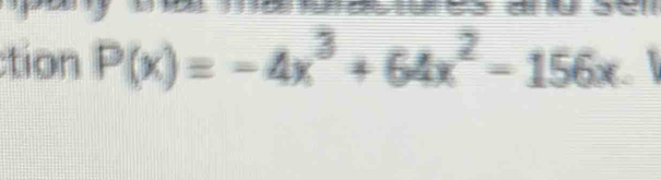 tion P(x)=-4x^3+64x^2-156x