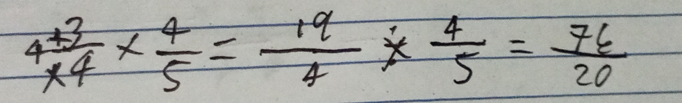 4 (+3)/* 4 *  4/5 = 19/4 *  4/5 = 76/20 