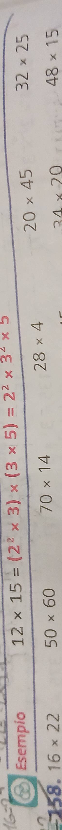 12* 15=(2^2* 3)* (3* 5)=2^2* 3^2* 5
Esempio 32* 25
28* 4
20* 45
50* 60
70* 14
8. 16* 22 34* 20 48* 15