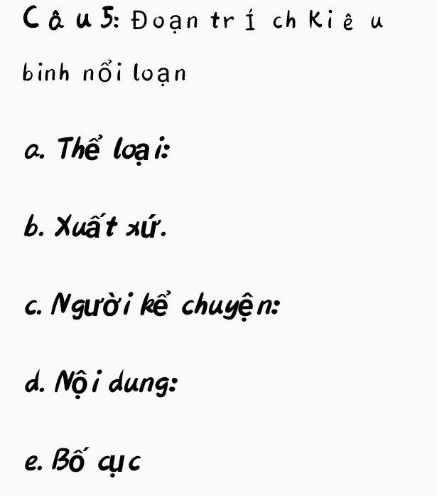 Đoạn trí ch Kiê u 
binh nổi loạn 
. Thể loại: 
b. Xuất xứ. 
c. Người kể chuyện: 
d. Nội dung: 
e. Bố cụ c