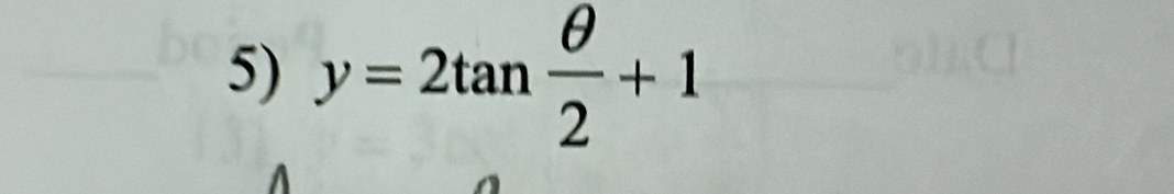 y=2tan  θ /2 +1