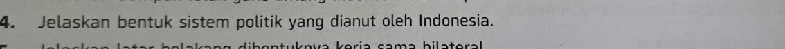 Jelaskan bentuk sistem politik yang dianut oleh Indonesia.