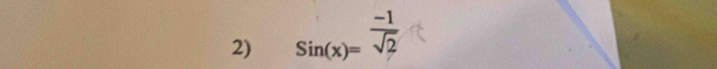 Sin(x)= (-1)/sqrt(2) 