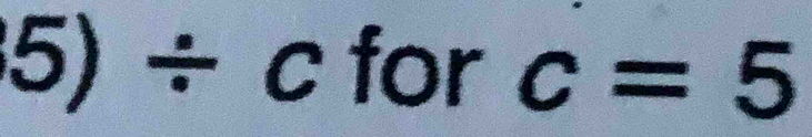 5)/ c for c=5